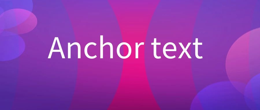 Anchor text是什么意思-传播蛙